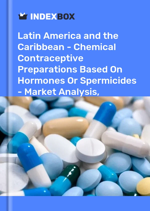 Report Latin America and the Caribbean - Chemical Contraceptive Preparations Based on Hormones or Spermicides - Market Analysis, Forecast, Size, Trends and Insights for 499$