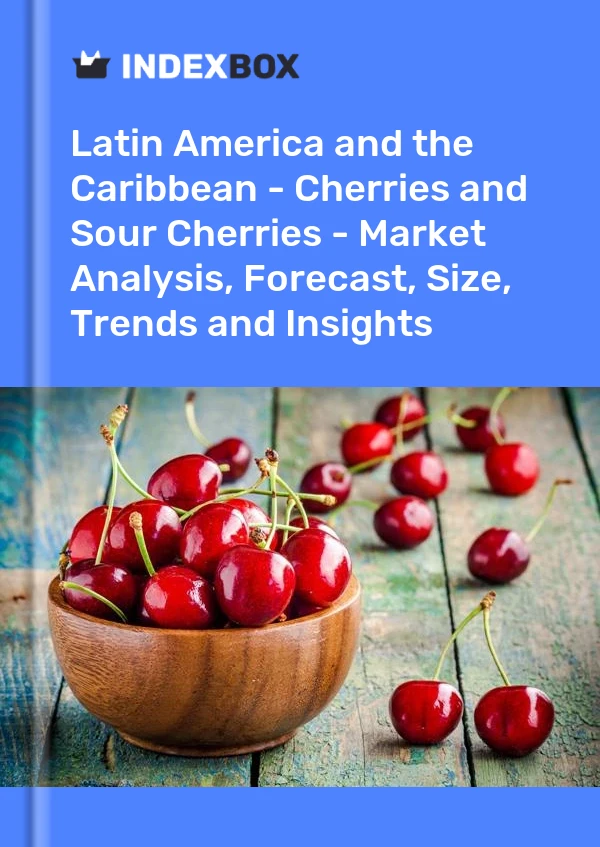Report Latin America and the Caribbean - Cherries and Sour Cherries - Market Analysis, Forecast, Size, Trends and Insights for 499$