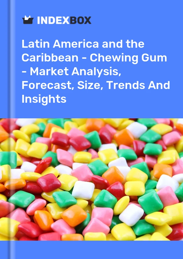 Report Latin America and the Caribbean - Chewing Gum - Market Analysis, Forecast, Size, Trends and Insights for 499$
