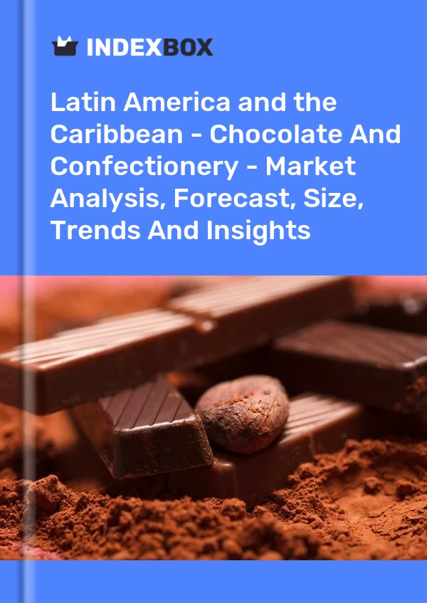 Report Latin America and the Caribbean - Chocolate and Confectionery - Market Analysis, Forecast, Size, Trends and Insights for 499$