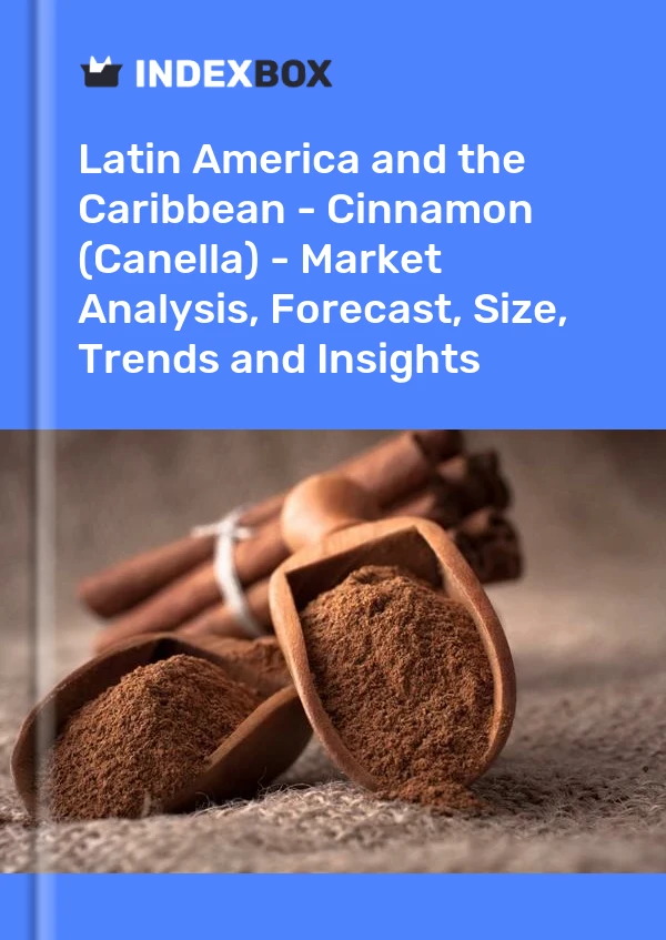 Report Latin America and the Caribbean - Cinnamon (Canella) - Market Analysis, Forecast, Size, Trends and Insights for 499$