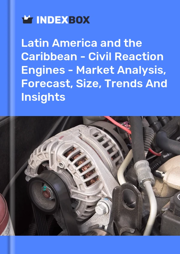 Report Latin America and the Caribbean - Civil Reaction Engines - Market Analysis, Forecast, Size, Trends and Insights for 499$