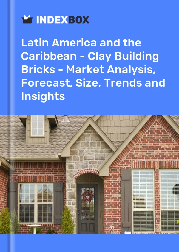 Report Latin America and the Caribbean - Clay Building Bricks - Market Analysis, Forecast, Size, Trends and Insights for 499$