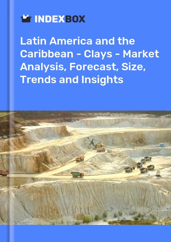 Report Latin America and the Caribbean - Clays - Market Analysis, Forecast, Size, Trends and Insights for 499$