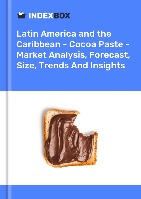 Report Latin America and the Caribbean - Cocoa Paste - Market Analysis, Forecast, Size, Trends and Insights for 499$