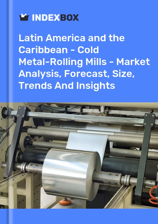 Report Latin America and the Caribbean - Cold Metal-Rolling Mills - Market Analysis, Forecast, Size, Trends and Insights for 499$
