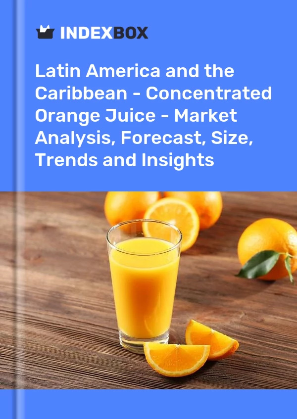 Report Latin America and the Caribbean - Concentrated Orange Juice - Market Analysis, Forecast, Size, Trends and Insights for 499$