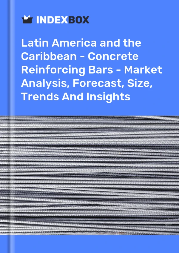 Report Latin America and the Caribbean - Concrete Reinforcing Bars - Market Analysis, Forecast, Size, Trends and Insights for 499$
