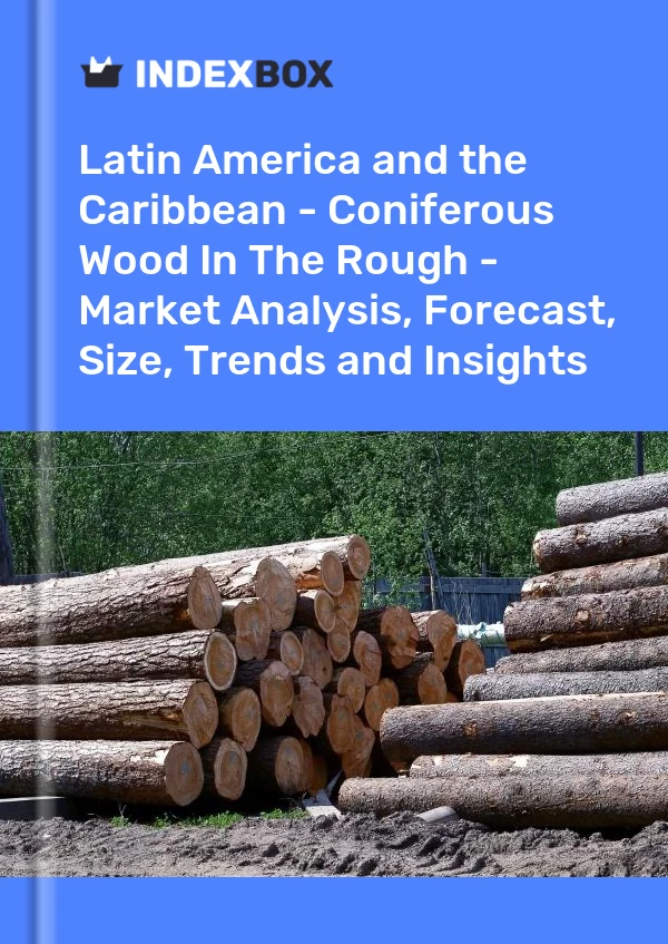 Report Latin America and the Caribbean - Coniferous Wood in the Rough - Market Analysis, Forecast, Size, Trends and Insights for 499$