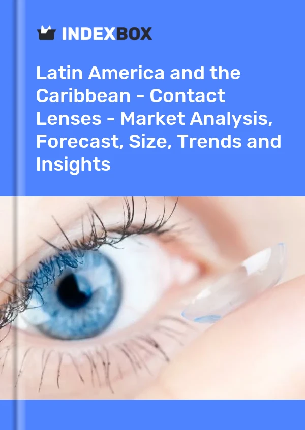 Report Latin America and the Caribbean - Contact Lenses - Market Analysis, Forecast, Size, Trends and Insights for 499$