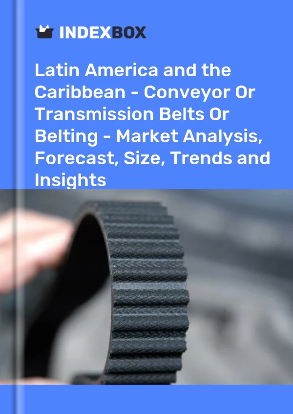 Report Latin America and the Caribbean - Conveyor or Transmission Belts or Belting - Market Analysis, Forecast, Size, Trends and Insights for 499$