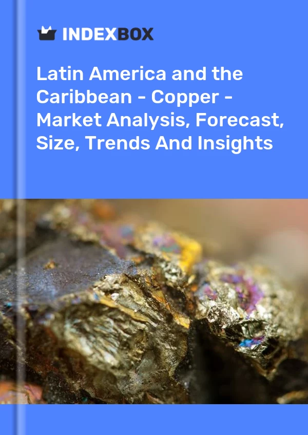 Report Latin America and the Caribbean - Copper - Market Analysis, Forecast, Size, Trends and Insights for 499$