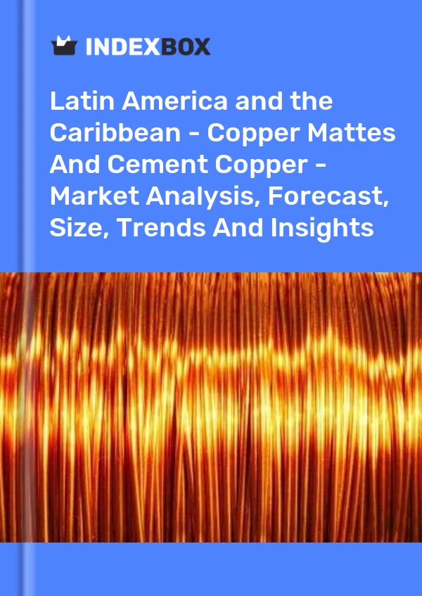Report Latin America and the Caribbean - Copper Mattes and Cement Copper - Market Analysis, Forecast, Size, Trends and Insights for 499$