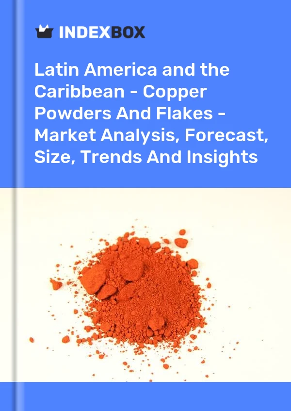 Report Latin America and the Caribbean - Copper Powders and Flakes - Market Analysis, Forecast, Size, Trends and Insights for 499$