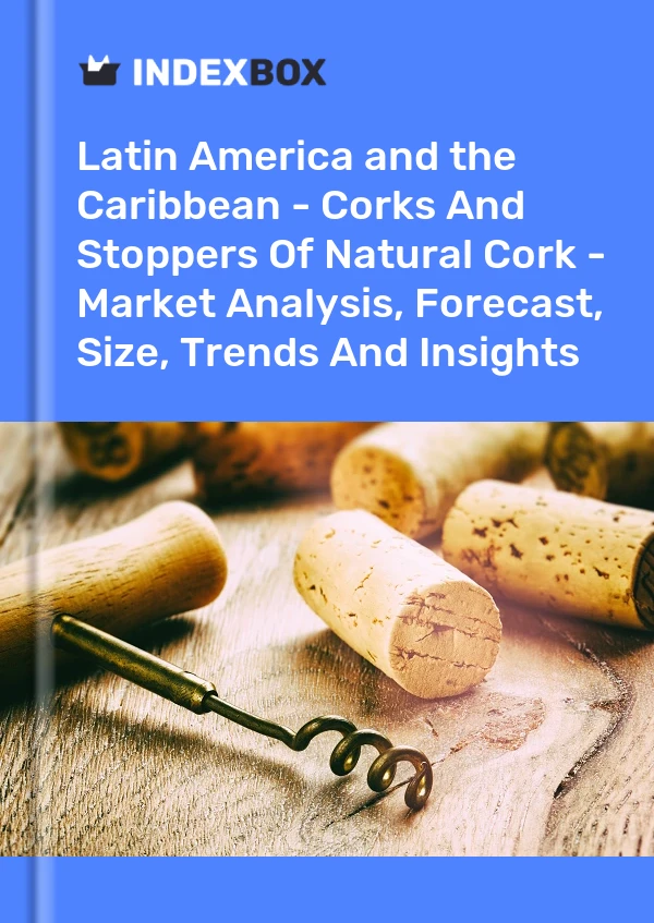 Report Latin America and the Caribbean - Corks and Stoppers of Natural Cork - Market Analysis, Forecast, Size, Trends and Insights for 499$