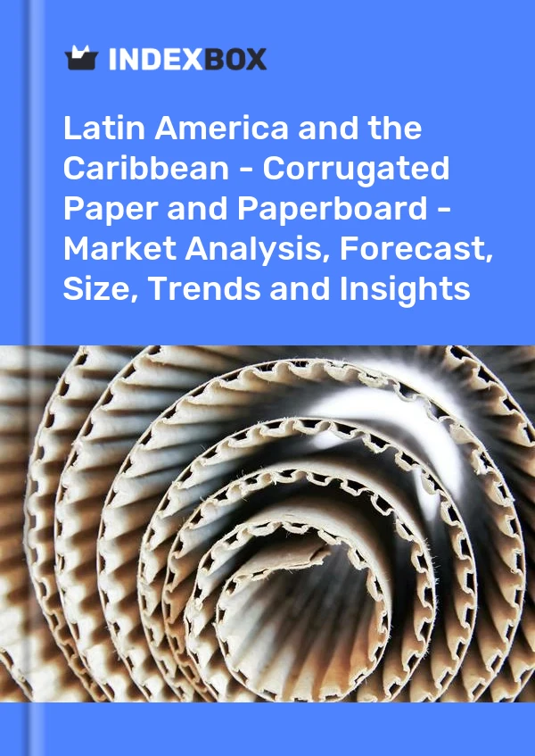 Report Latin America and the Caribbean - Corrugated Paper and Paperboard - Market Analysis, Forecast, Size, Trends and Insights for 499$