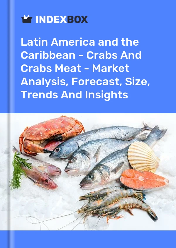 Report Latin America and the Caribbean - Crabs and Crabs Meat - Market Analysis, Forecast, Size, Trends and Insights for 499$