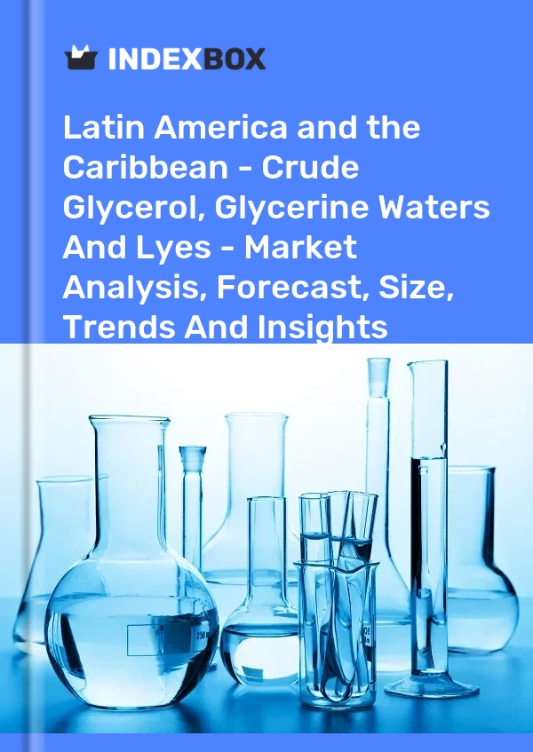 Report Latin America and the Caribbean - Crude Glycerol, Glycerine Waters and Lyes - Market Analysis, Forecast, Size, Trends and Insights for 499$