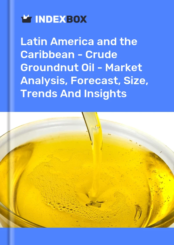 Report Latin America and the Caribbean - Crude Groundnut Oil - Market Analysis, Forecast, Size, Trends and Insights for 499$