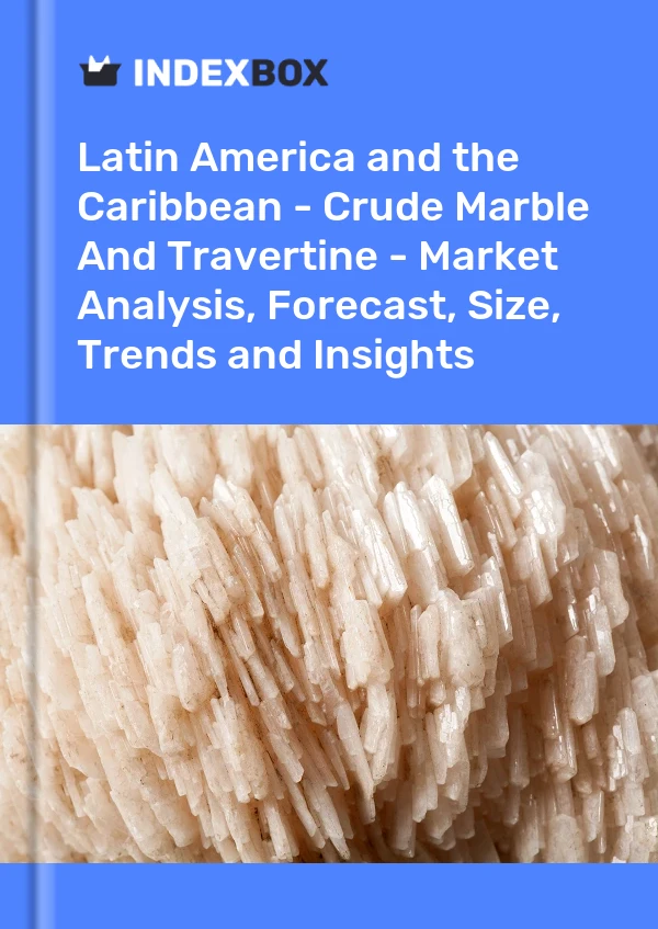 Report Latin America and the Caribbean - Crude Marble and Travertine - Market Analysis, Forecast, Size, Trends and Insights for 499$