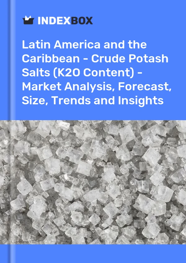Report Latin America and the Caribbean - Crude Potash Salts (K2O Content) - Market Analysis, Forecast, Size, Trends and Insights for 499$
