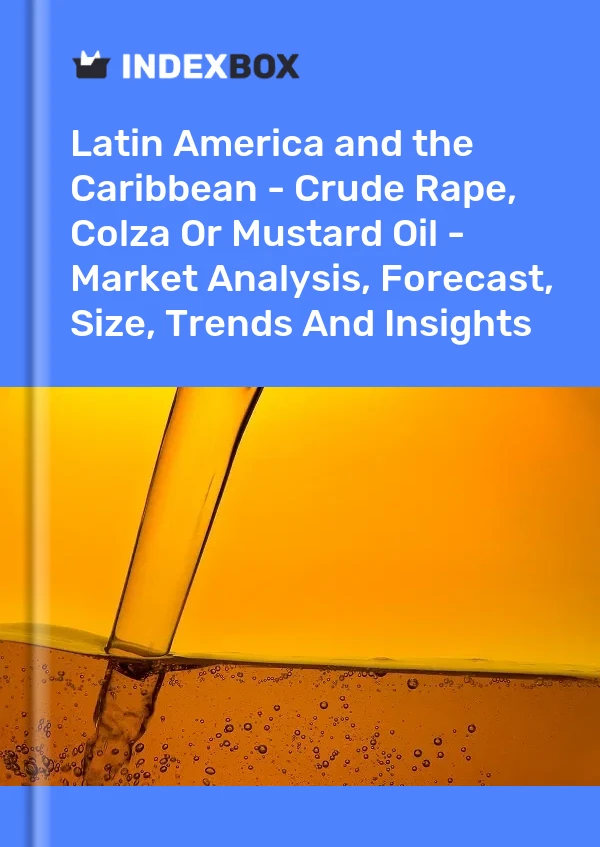 Report Latin America and the Caribbean - Crude Rape, Colza or Mustard Oil - Market Analysis, Forecast, Size, Trends and Insights for 499$