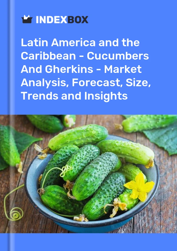 Report Latin America and the Caribbean - Cucumbers and Gherkins - Market Analysis, Forecast, Size, Trends and Insights for 499$