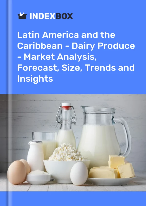 Report Latin America and the Caribbean - Dairy Produce - Market Analysis, Forecast, Size, Trends and Insights for 499$