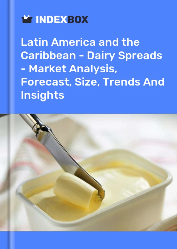 Report Latin America and the Caribbean - Dairy Spreads - Market Analysis, Forecast, Size, Trends and Insights for 499$