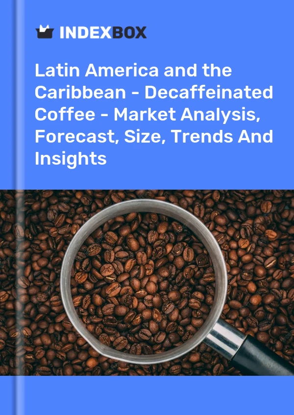 Report Latin America and the Caribbean - Decaffeinated Coffee - Market Analysis, Forecast, Size, Trends and Insights for 499$