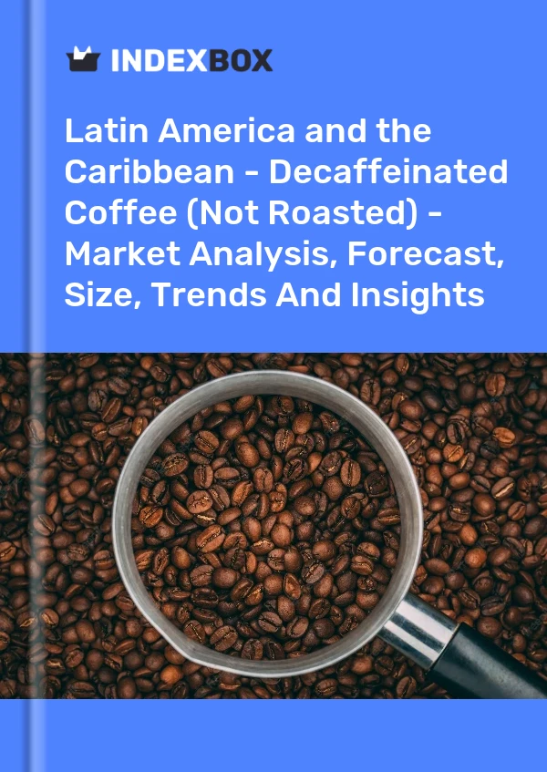 Report Latin America and the Caribbean - Decaffeinated Coffee (Not Roasted) - Market Analysis, Forecast, Size, Trends and Insights for 499$