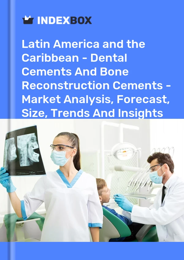 Report Latin America and the Caribbean - Dental Cements and Bone Reconstruction Cements - Market Analysis, Forecast, Size, Trends and Insights for 499$