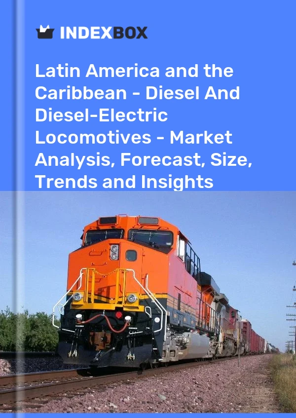 Report Latin America and the Caribbean - Diesel and Diesel-Electric Locomotives - Market Analysis, Forecast, Size, Trends and Insights for 499$
