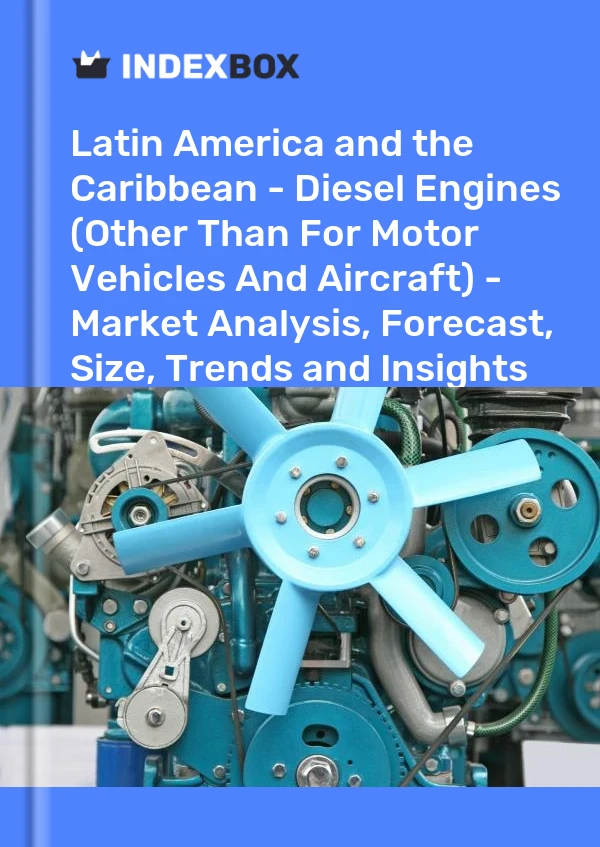Report Latin America and the Caribbean - Diesel Engines (Other Than for Motor Vehicles and Aircraft) - Market Analysis, Forecast, Size, Trends and Insights for 499$
