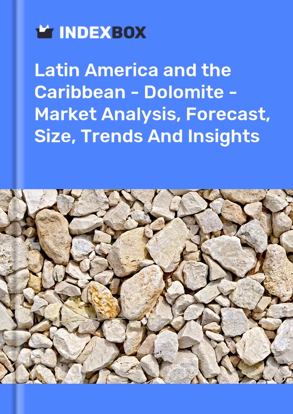 Report Latin America and the Caribbean - Dolomite - Market Analysis, Forecast, Size, Trends and Insights for 499$