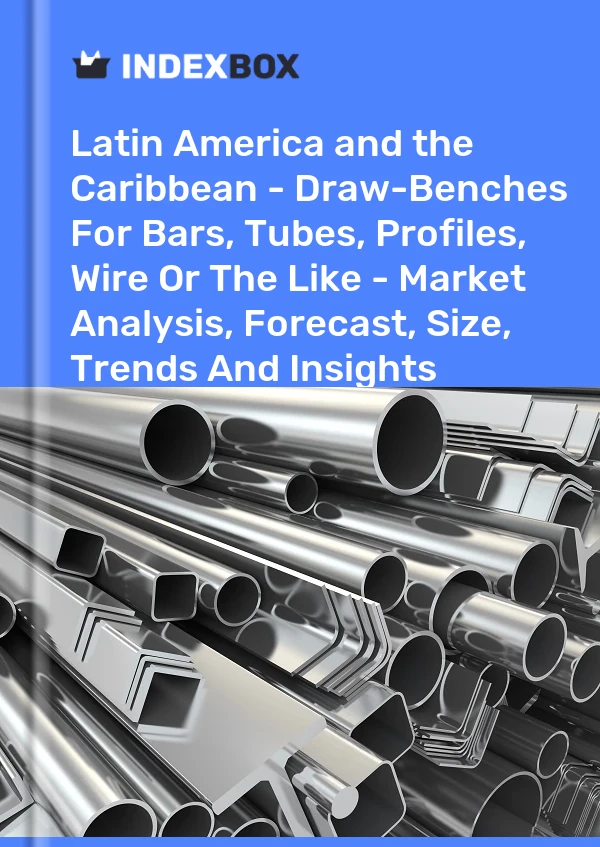 Report Latin America and the Caribbean - Draw-Benches for Bars, Tubes, Profiles, Wire or the Like - Market Analysis, Forecast, Size, Trends and Insights for 499$