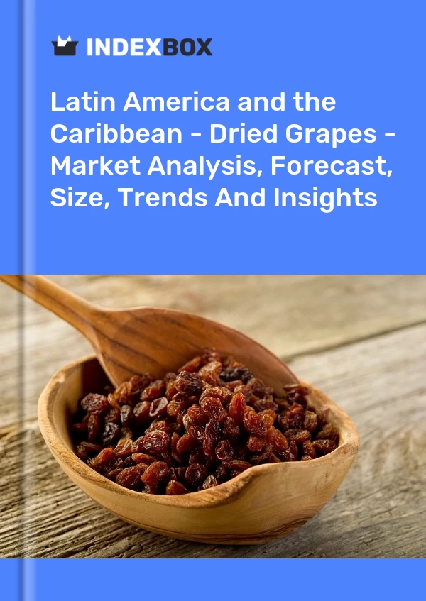 Report Latin America and the Caribbean - Dried Grapes - Market Analysis, Forecast, Size, Trends and Insights for 499$