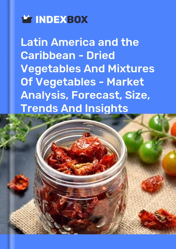 Report Latin America and the Caribbean - Dried Vegetables and Mixtures of Vegetables - Market Analysis, Forecast, Size, Trends and Insights for 499$