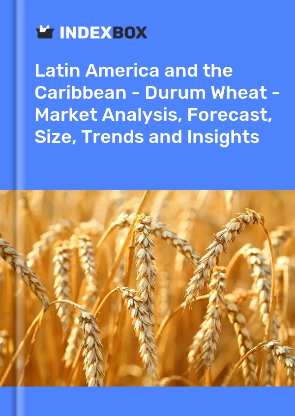 Report Latin America and the Caribbean - Durum Wheat - Market Analysis, Forecast, Size, Trends and Insights for 499$