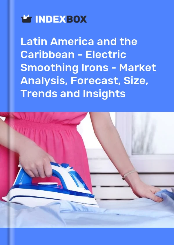 Report Latin America and the Caribbean - Electric Smoothing Irons - Market Analysis, Forecast, Size, Trends and Insights for 499$
