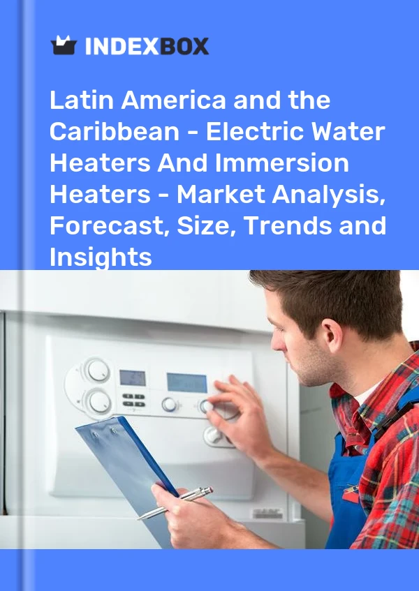 Report Latin America and the Caribbean - Electric Water Heaters and Immersion Heaters - Market Analysis, Forecast, Size, Trends and Insights for 499$