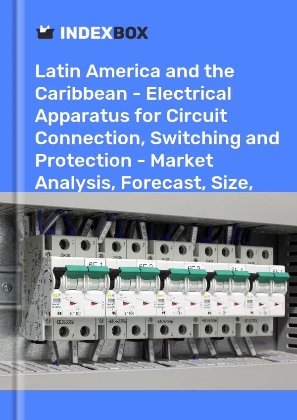 Report Latin America and the Caribbean - Electrical Apparatus for Circuit Connection, Switching and Protection - Market Analysis, Forecast, Size, Trends and Insights for 499$