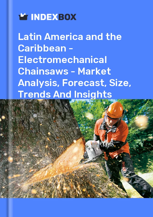 Report Latin America and the Caribbean - Electromechanical Chainsaws - Market Analysis, Forecast, Size, Trends and Insights for 499$