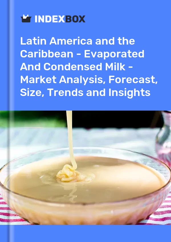 Report Latin America and the Caribbean - Evaporated and Condensed Milk - Market Analysis, Forecast, Size, Trends and Insights for 499$