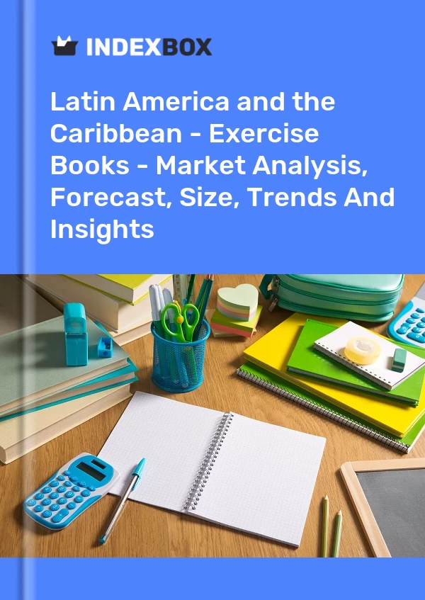 Report Latin America and the Caribbean - Exercise Books - Market Analysis, Forecast, Size, Trends and Insights for 499$