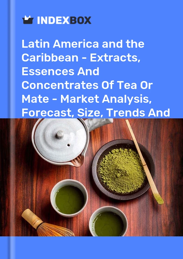 Report Latin America and the Caribbean - Extracts, Essences and Concentrates of Tea or Mate - Market Analysis, Forecast, Size, Trends and Insights for 499$