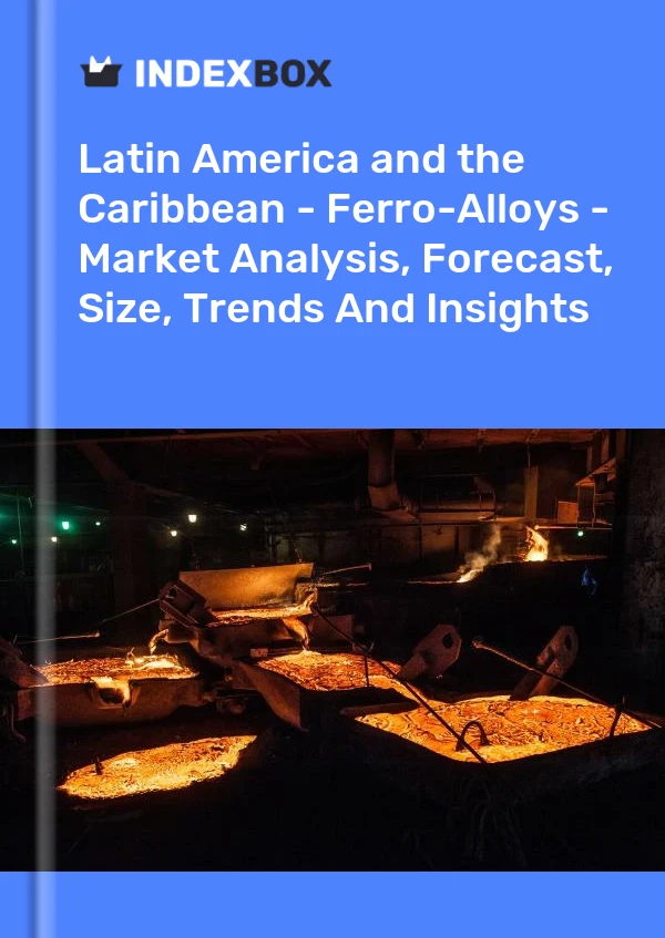 Report Latin America and the Caribbean - Ferro-Alloys - Market Analysis, Forecast, Size, Trends and Insights for 499$