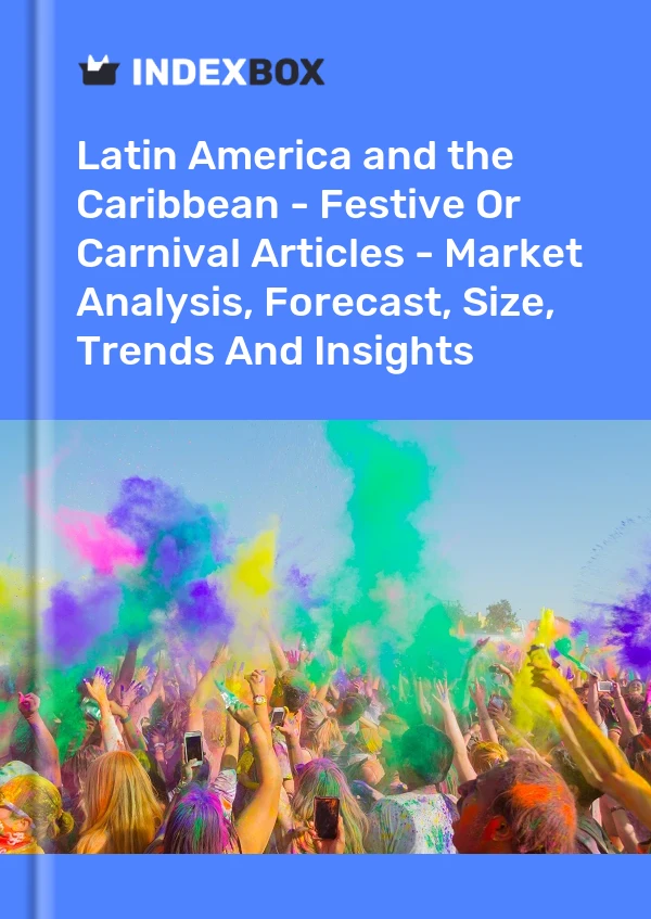 Report Latin America and the Caribbean - Festive or Carnival Articles - Market Analysis, Forecast, Size, Trends and Insights for 499$