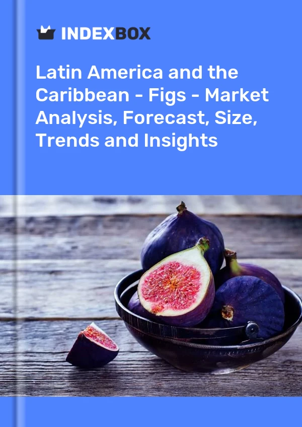 Report Latin America and the Caribbean - Figs - Market Analysis, Forecast, Size, Trends and Insights for 499$