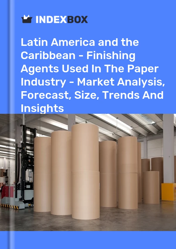Report Latin America and the Caribbean - Finishing Agents Used in the Paper Industry - Market Analysis, Forecast, Size, Trends and Insights for 499$